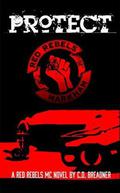 Protect (Red Rebels MC #3) by C.D. Breadner