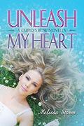 Unleash My Heart: A Cupid's Bow Novella by Melissa Storm, Mallory Rock