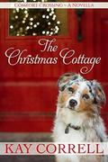 The Christmas Cottage: Comfort Crossing Christmas Novella by Kay Correll