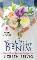 The Bride Wore Denim: A Seven Brides for Seven Cowboys Novel (Seven Brides for Seven Cowboys #1) by Lizbeth Selvig