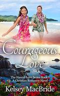Courageous Love (The Hawaii Love Series #1) by Kelsey MacBride