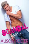 Scandal: Part One (Scandal) by Alison Foster