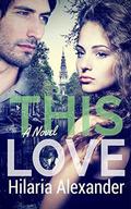 This Love by Hilaria Alexander