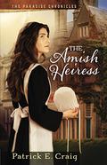 The Amish Heiress (The Paradise Chronicles #1) by Patrick E. Craig