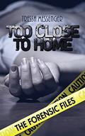 Too Close To Home by Tressa Messenger
