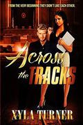 Across The Tracks by Xyla Turner