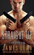 Straight Up: A Dan Stagg Novel (Dan Stagg Mystery #2) by James Lear