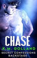 Secret Confessions: Backstage - Chase (Secret Confessions: Backstage #1) by K.M. Golland