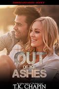Out of the Ashes by T.K. Chapin