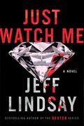 Just Watch Me (Riley Wolfe #1) by Jeff Lindsay