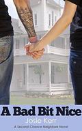 A Bad Bit Nice (Second Chance Neighbors #1) by Josie Kerr
