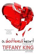 A Shattered Heart (Fractured Lives #2) by Tiffany King
