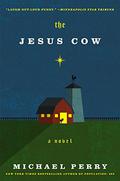 The Jesus Cow by Michael Perry