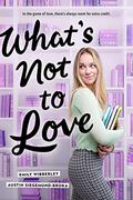 What's Not to Love by Emily Wibberley