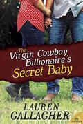 The Virgin Cowboy Billionaire's Secret Baby by Lauren Gallagher