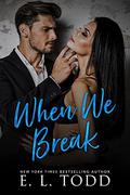When We Break by E.L. Todd