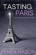 Tasting Paris (The Good Doctor Trilogy #2.5) by Renea Mason