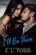 I'll Be There by E.L. Todd