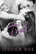 Something True (Fortunate #4) by Jessica Roe