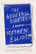 The Adderall Diaries by Stephen Elliott