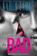 In a Bad Way (Bad Boys of the Bay #2) by Karin Tabke