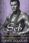 Seb (Steele Brothers #3) by Cheryl Douglas