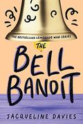 The Bell Bandit (The Lemonade War #3) by Jacqueline Davies