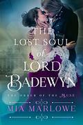The Lost Soul of Lord Badewyn (The Order of the MUSE #3) by Mia Marlowe