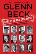 Dreamers and Deceivers: Dreamers and Deceivers by Glenn Beck