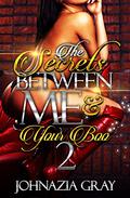 The Secrets Between Me & Your Boo 2 by Johnazia Gray
