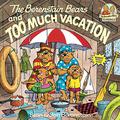 The Berenstain Bears and Too Much Vacation by Stan Berenstain, Jan Berenstain