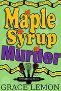 Maple Syrup Murder by Grace Lemon