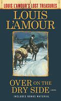 Over on the Dry Side by Louis L'Amour