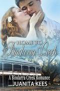 Home to Bindarra Creek (A Bindarra Creek Romance #6) by Juanita Kees