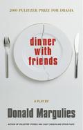 Dinner with Friends by Donald Margulies