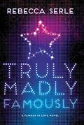 Truly Madly Famously (Famous in Love #2) by Rebecca Serle