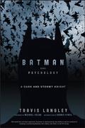 Batman and Psychology: A Dark and Stormy Knight by Michael E. Uslan