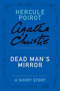 Dead Man's Mirror: a Hercule Poirot Short Story by Agatha Christie
