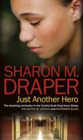 Just Another Hero by Sharon M. Draper