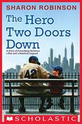 The Hero Two Doors Down: Based on the True Story of Friendship Between a Boy and a Baseball Legend by Sharon Robinson