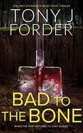 Bad to the Bone by Tony J. Forder