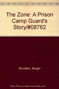 The Zone: A Prison Camp Guard's Story by Sergei Dovlatov