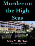 Murder on the High Seas (Practical Caregiver Caper #1) by Sara M. Barton