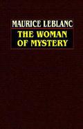 The Woman of Mystery (Arsène Lupin #7) by Maurice Leblanc