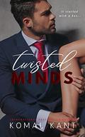 Twisted Minds by Komal Kant