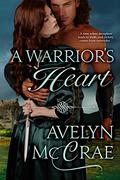 A Warrior's Heart by Avelyn McCrae
