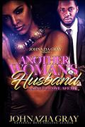 Another Woman's Husband: A Sinful Love Affair by Johnazia Gray
