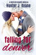 Falling for Denver (Restless Hearts) by Hunter J. Keane