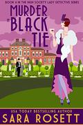 Murder in Black Tie (High Society Lady Detective #4) by Sara Rosett