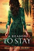 A Reason to Stay (Texas Gold #3) by Kellie Coates Gilbert